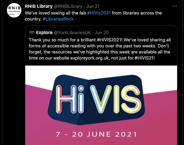 Tweet from RNIB Library: We've loved seeing all the fab #HiVIS2021 from libraries across the country. #LibrariesRock